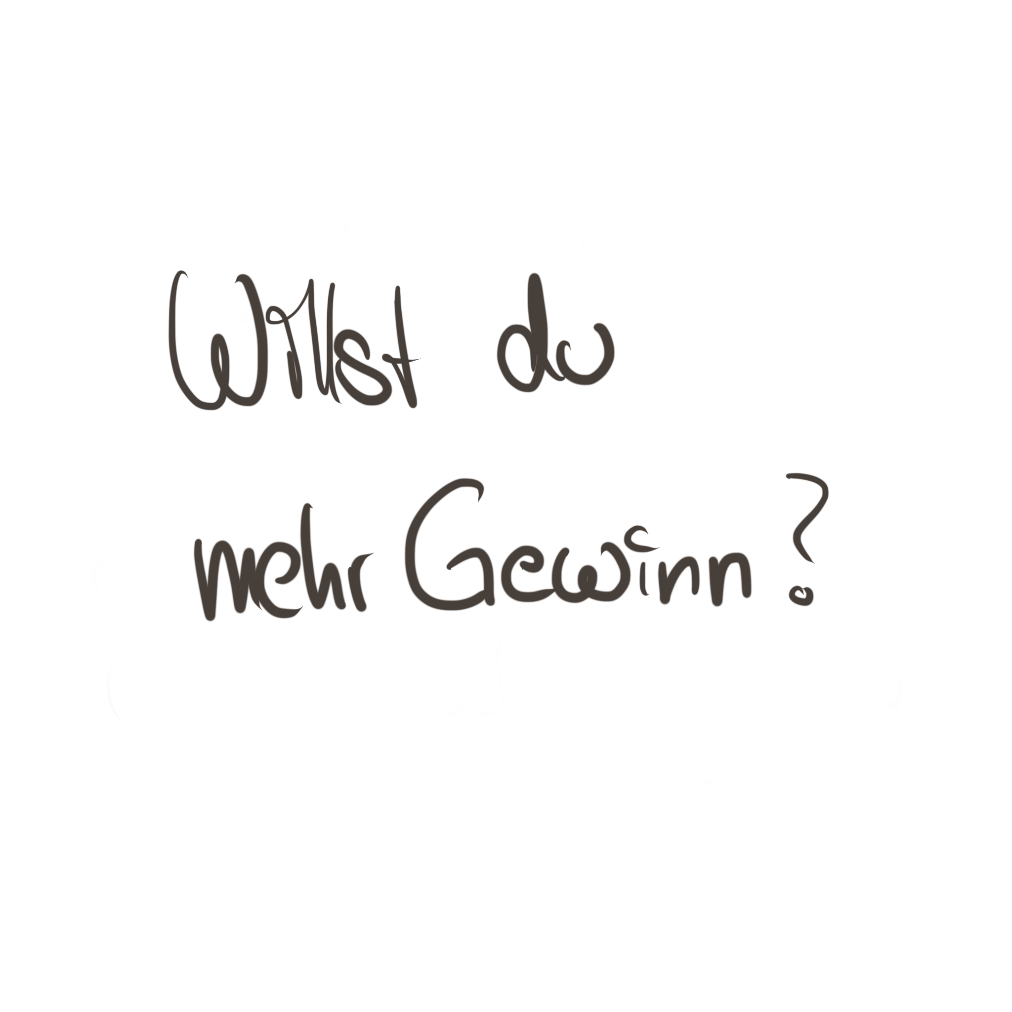 Willst du mehr Gewinn?